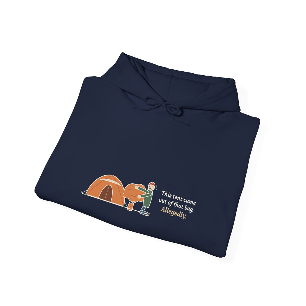 Tent Camping Hoodie - This Tent Came Out of That Bag. Allegedly. Camper Hooded Sweatshirt