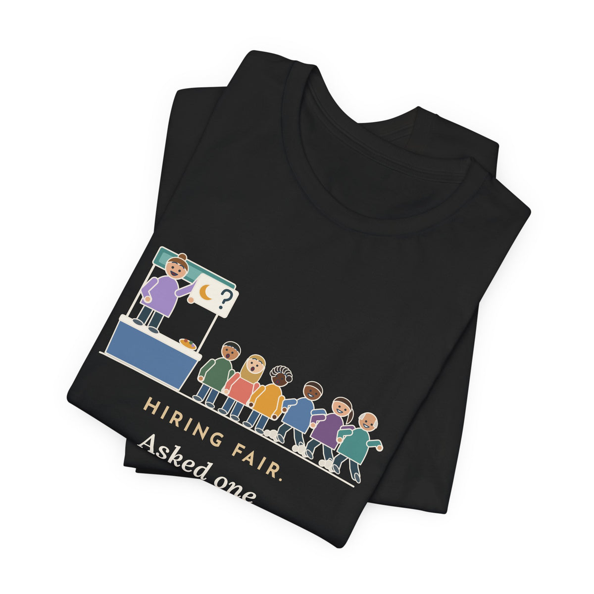 Nurse Recruiter T-Shirt - Hiring Fair, Asked One Question, Nights, Half the Line Left