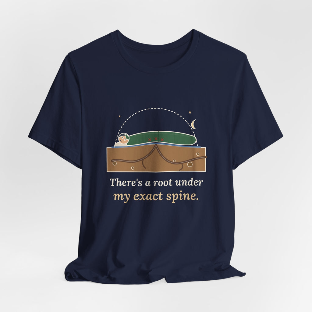Tent Camping T-Shirt - There's a Root Under My Exact Spine. Funny Camper Tee