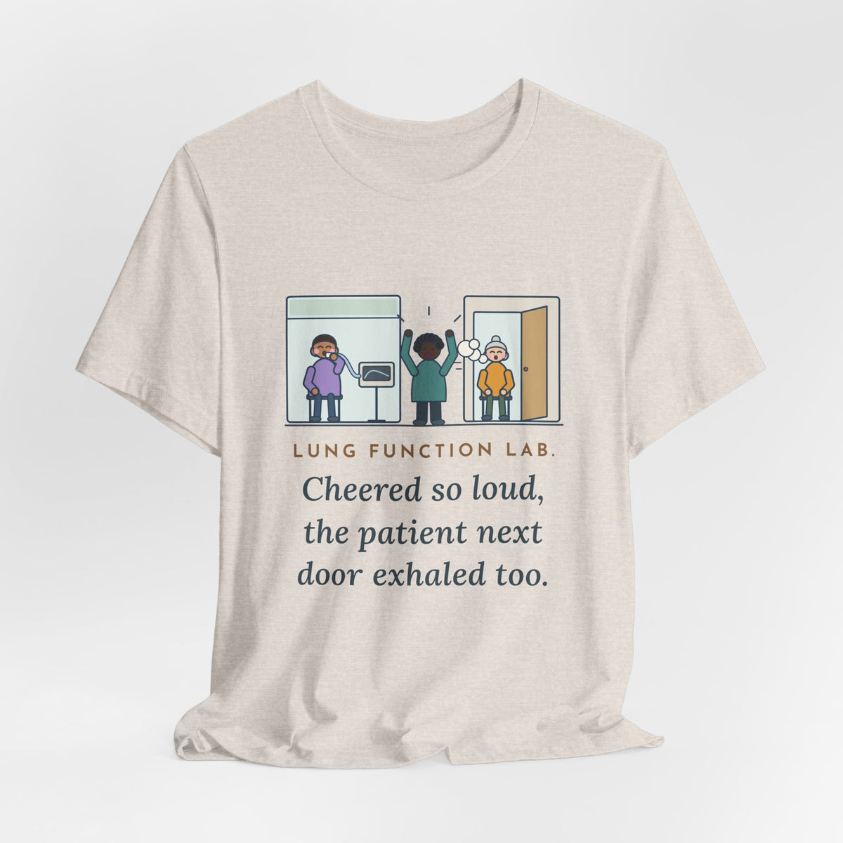 Pulmonary Function Lab Nurse T-Shirt - Cheered So Loud the Patient Next Door Exhaled Too