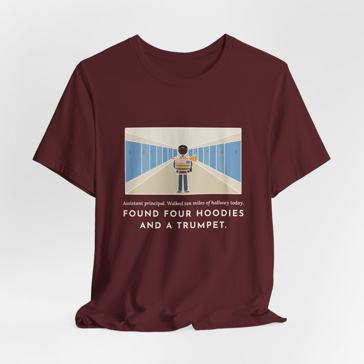 Funny Assistant Principal T-Shirt, Walked Ten Miles of Hallway Today, Found Four Hoodies and a Trumpet, Hallway Rounds Tee