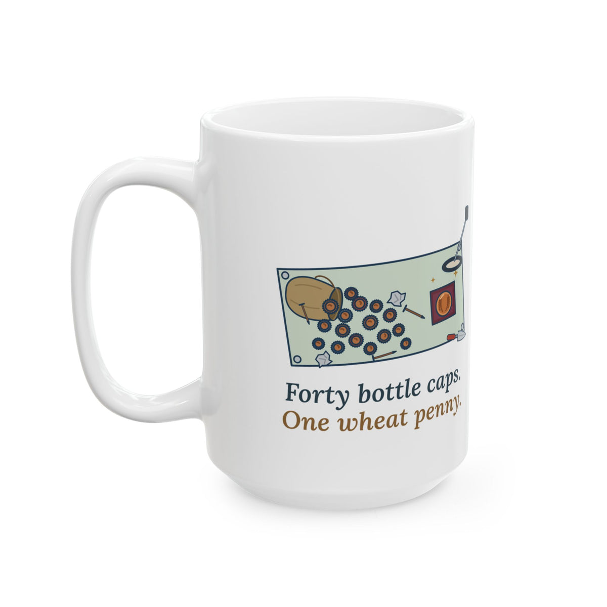 Large 15oz Metal Detecting Mug - Forty Bottle Caps. One Wheat Penny. Detectorist Gift