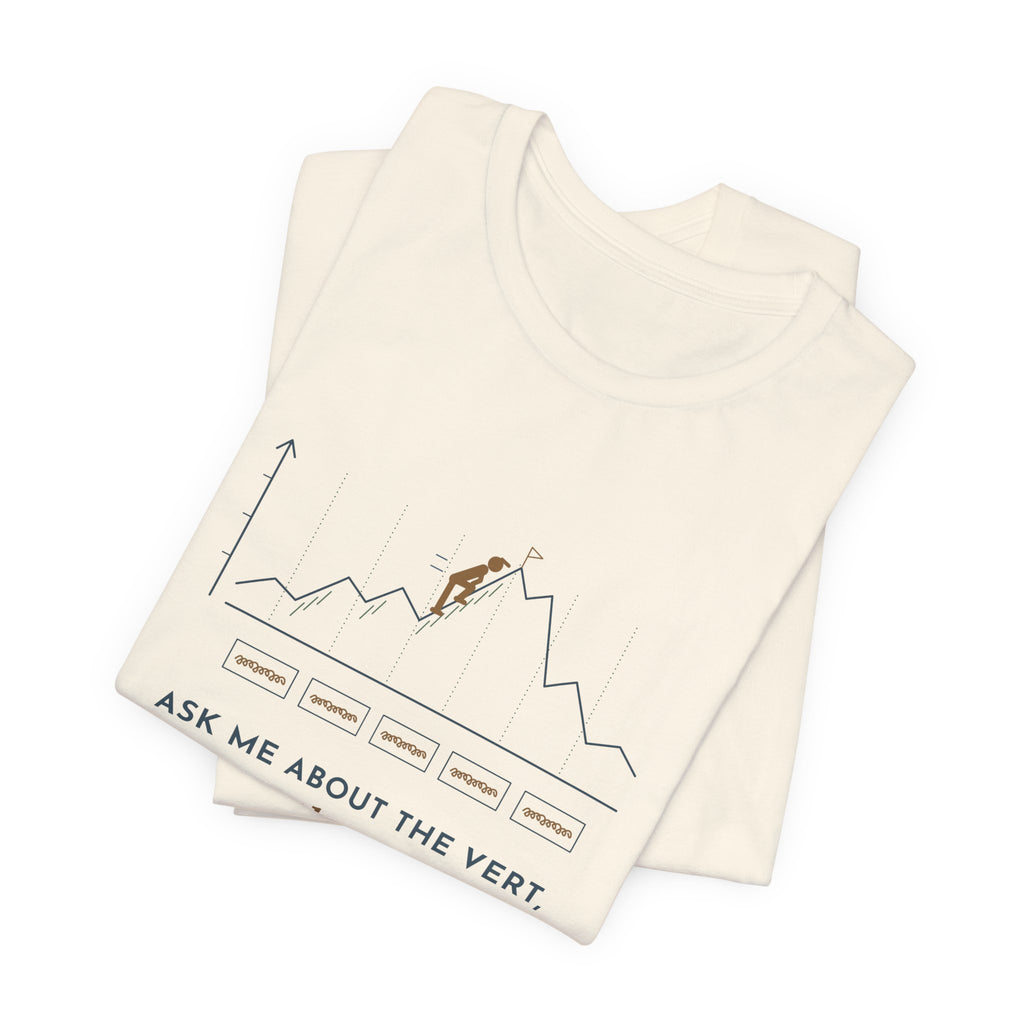 Trail Running T-Shirt - Ask Me About the Vert, Not the Pace Funny Ultra Runner Tee