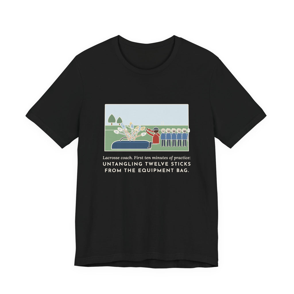 Funny Lacrosse Coach T-Shirt, First Ten Minutes of Practice, Untangling Twelve Sticks from the Equipment Bag, Practice Sideline Tee