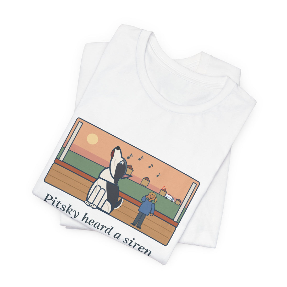 Funny Pitsky T-Shirt, Heard a Siren Two Streets Over and Sang Along Until It Was Gone, Porch Concert Tee