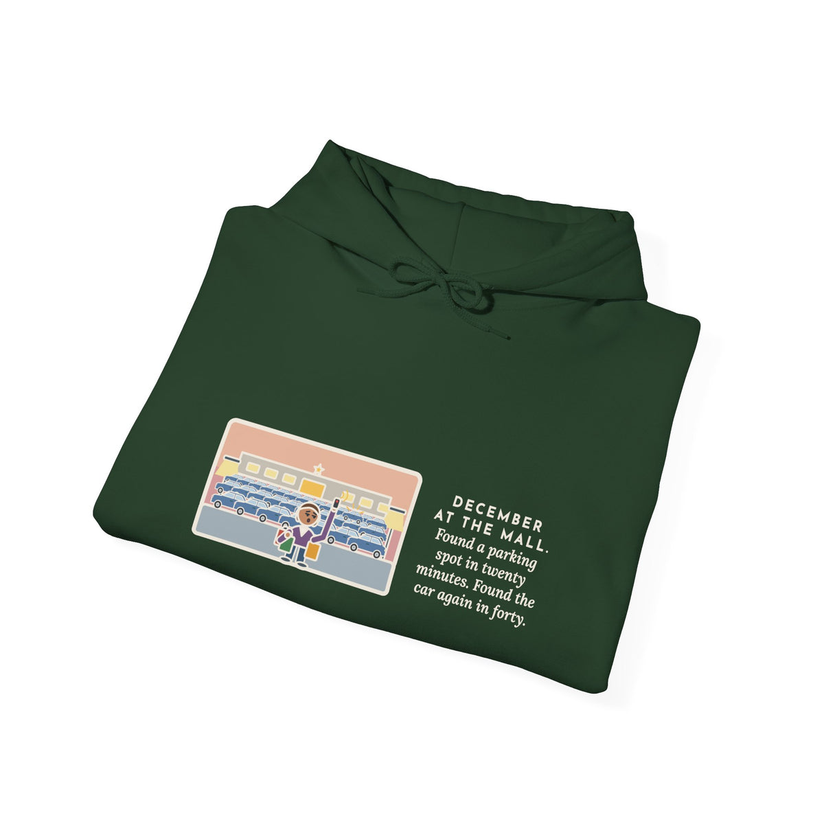Funny December Shopping Hoodie, Found a Parking Spot in Twenty Minutes, Found the Car Again in Forty