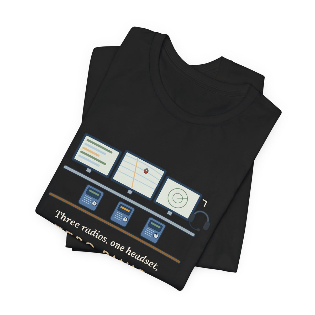 911 Dispatcher T-Shirt - Three Radios, One Headset, Zero Panic Tee