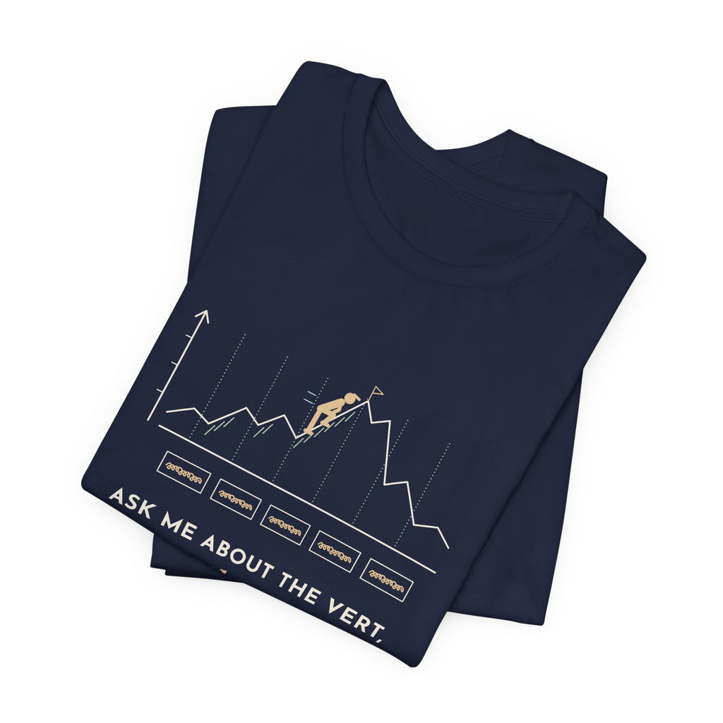 Trail Running T-Shirt - Ask Me About the Vert, Not the Pace Funny Ultra Runner Tee