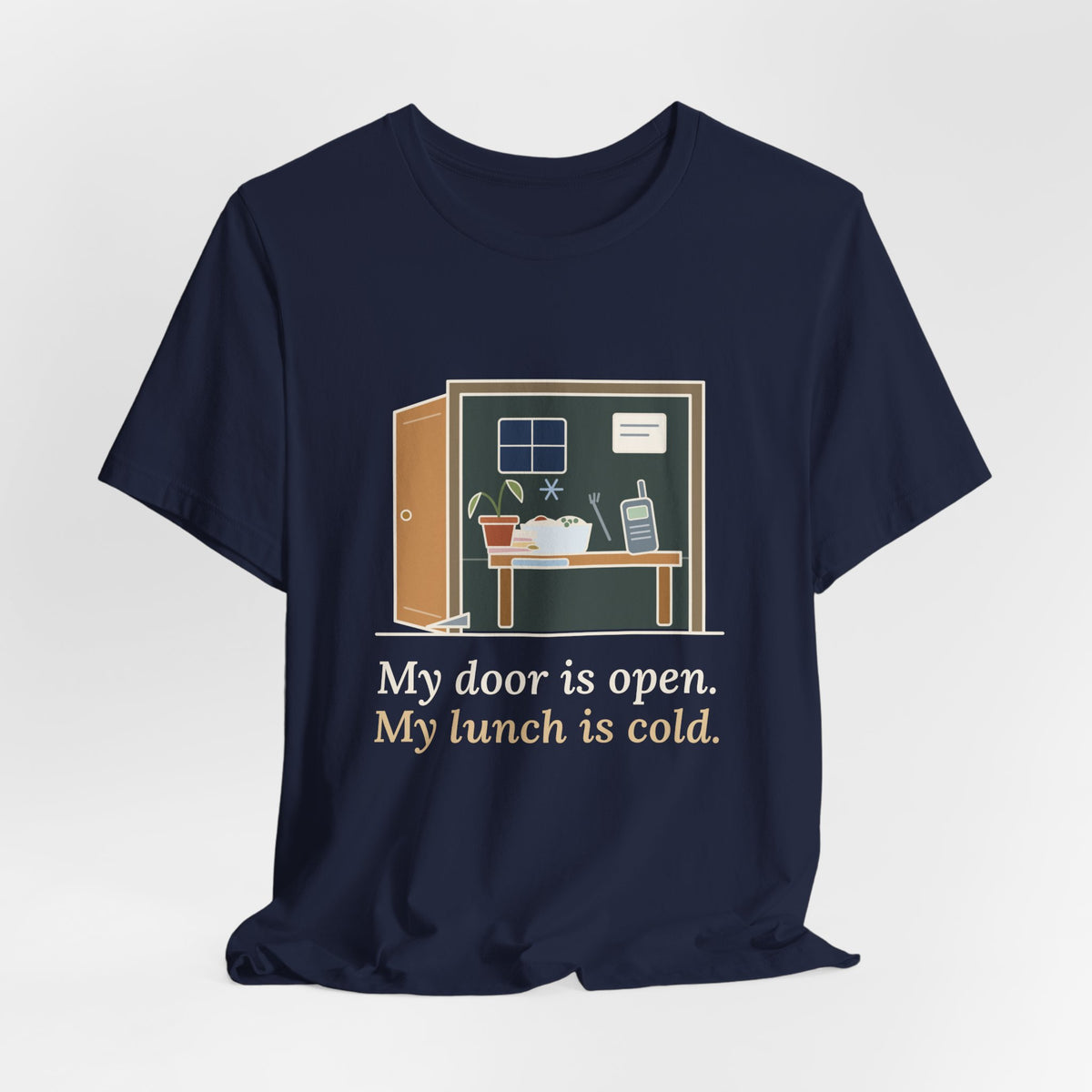 School Principal T-Shirt - My Door Is Open. My Lunch Is Cold. Funny Administrator Tee