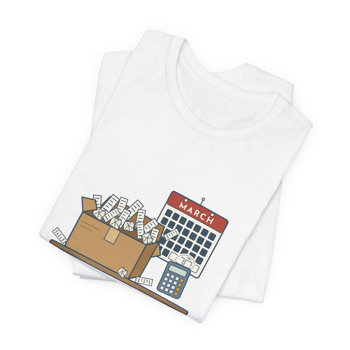 Tax Preparer T-Shirt - Your Shoebox of Receipts Is My March. Busy Season Tee