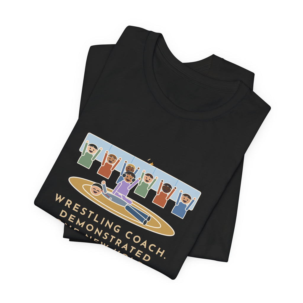 Funny Wrestling Coach T-Shirt, Demonstrated One New Hold, Got Pinned by a Freshman, Practice Room Tee