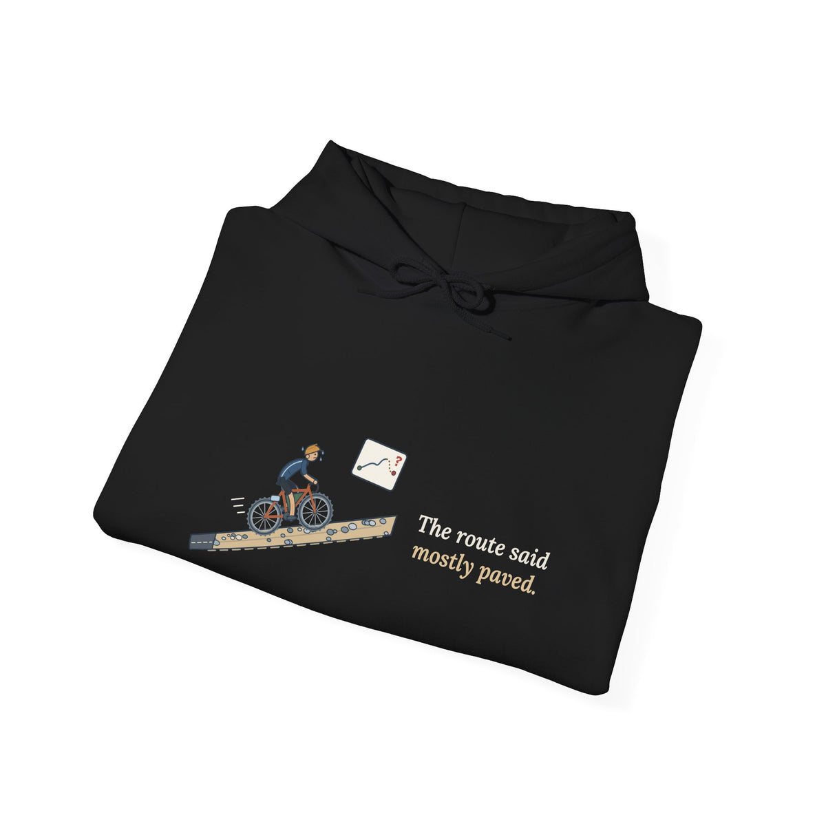 Gravel Cycling Hoodie - The Route Said Mostly Paved. Funny Gravel Ride Hooded Sweatshirt