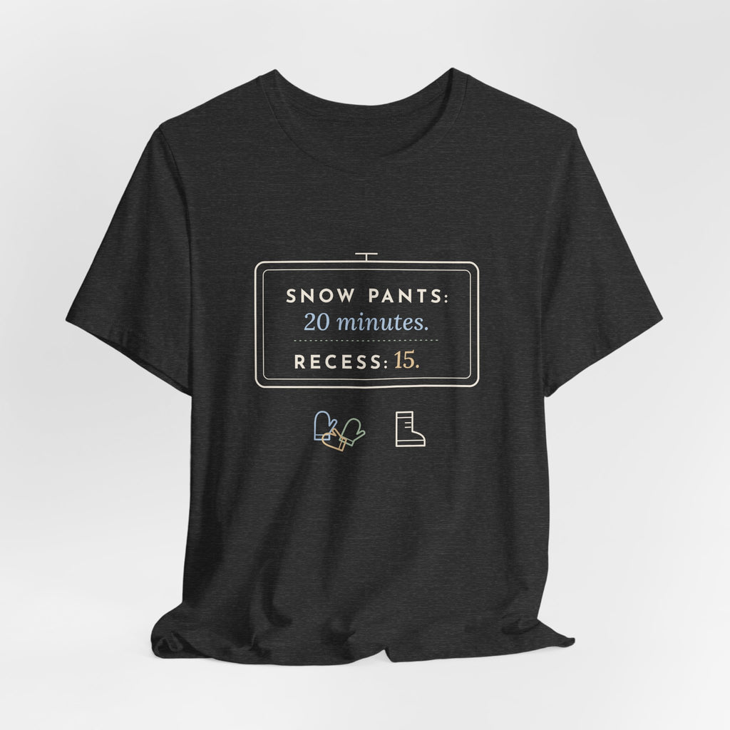 Kindergarten Teacher T-Shirt - Snow Pants 20 Minutes, Recess 15 Winter Teacher Tee
