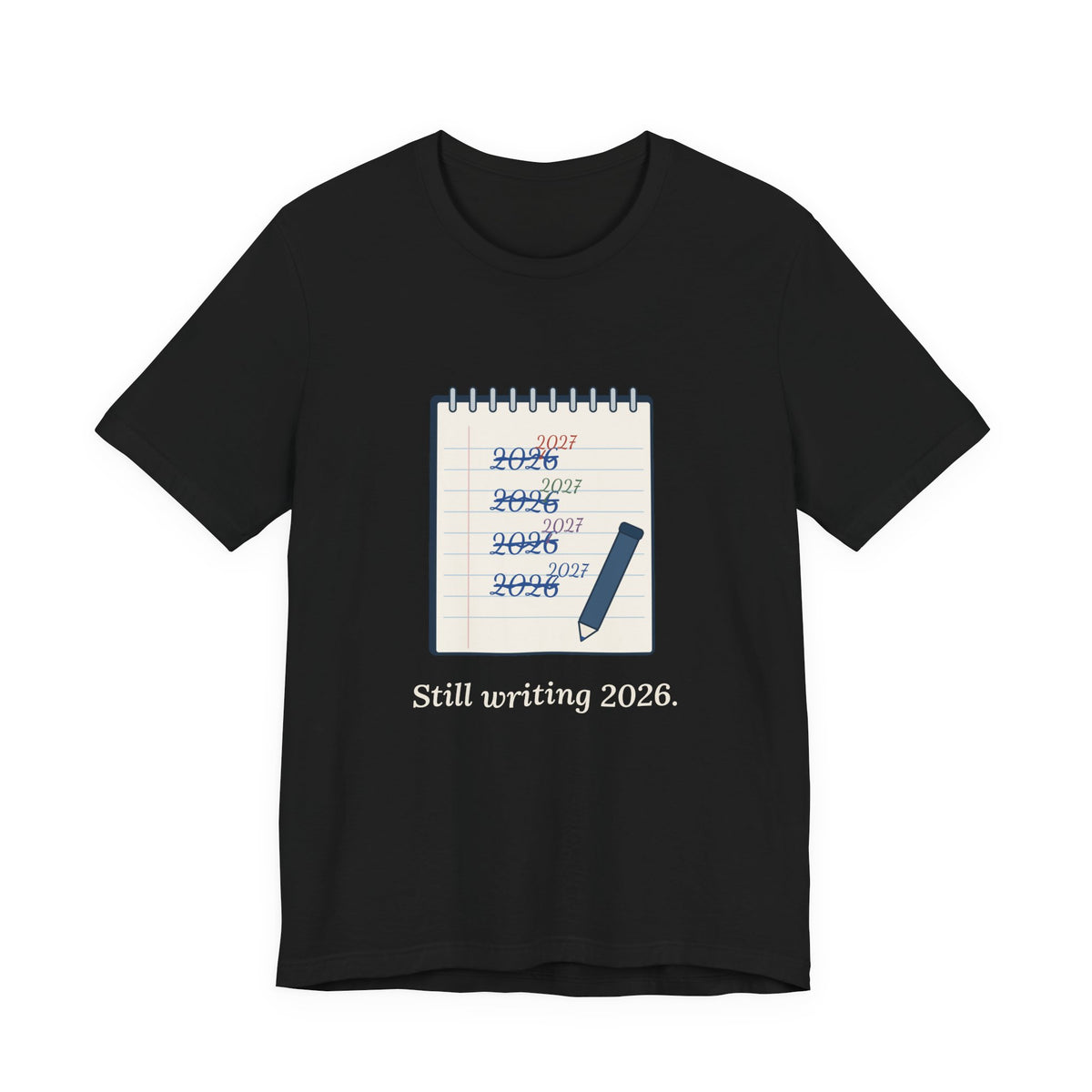 Funny New Year T-Shirt - Still Writing 2026 Planner Page Tee