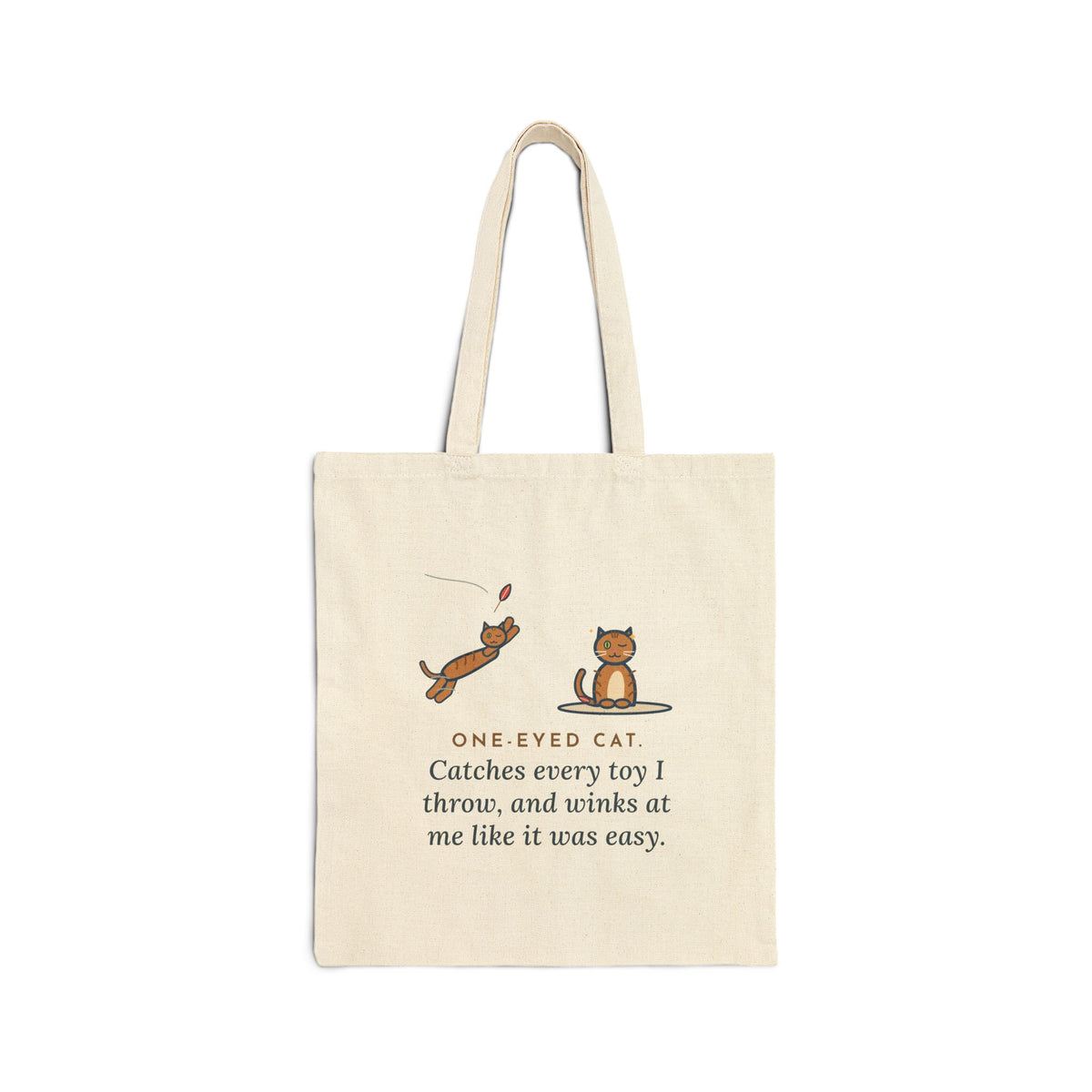 One-Eyed Cat Tote Bag, Catches Every Toy I Throw and Winks Like It Was Easy, Leap and Wink