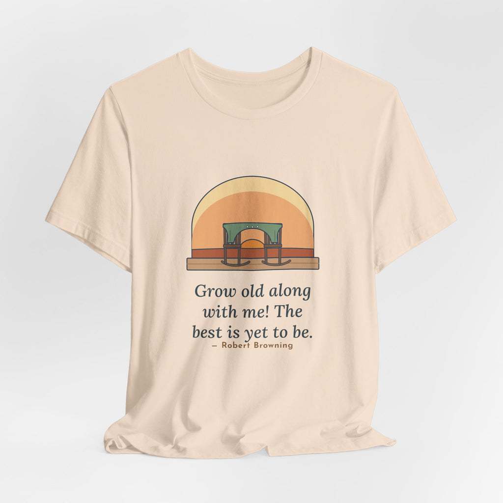 Browning Quote T-Shirt, Grow Old Along with Me, Anniversary Porch Rocking Chairs Tee