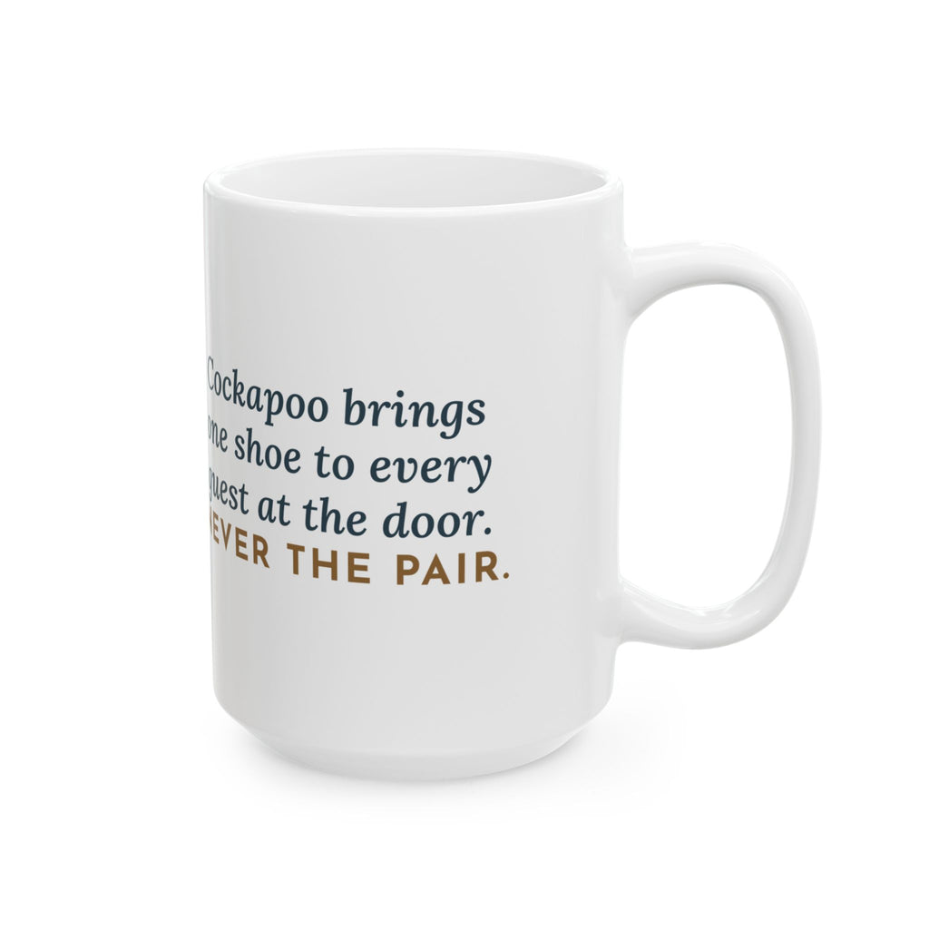 Brings One Shoe to Every Guest at the Door, Never the Pair 15oz Mug, Large Funny Cockapoo Coffee Mug