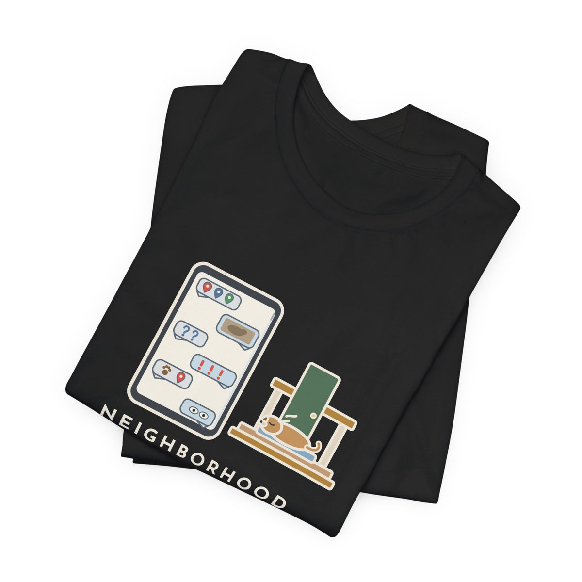Funny Neighborhood T-Shirt, One Loose Dog, Sixty Messages, He Was Home the Whole Time, Porch Nap Tee