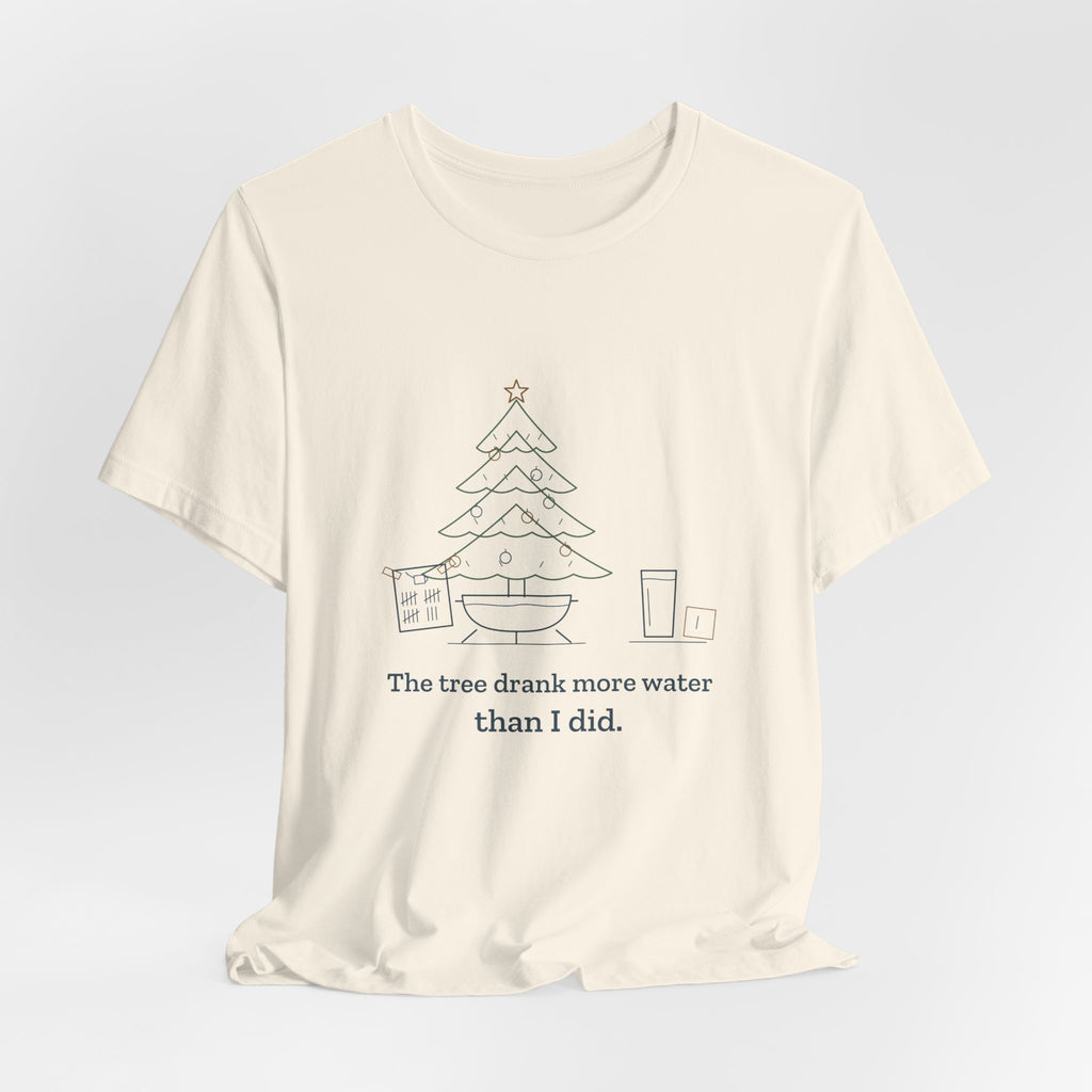 Christmas Tree T-Shirt - The Tree Drank More Water Than I Did Funny Holiday Tee