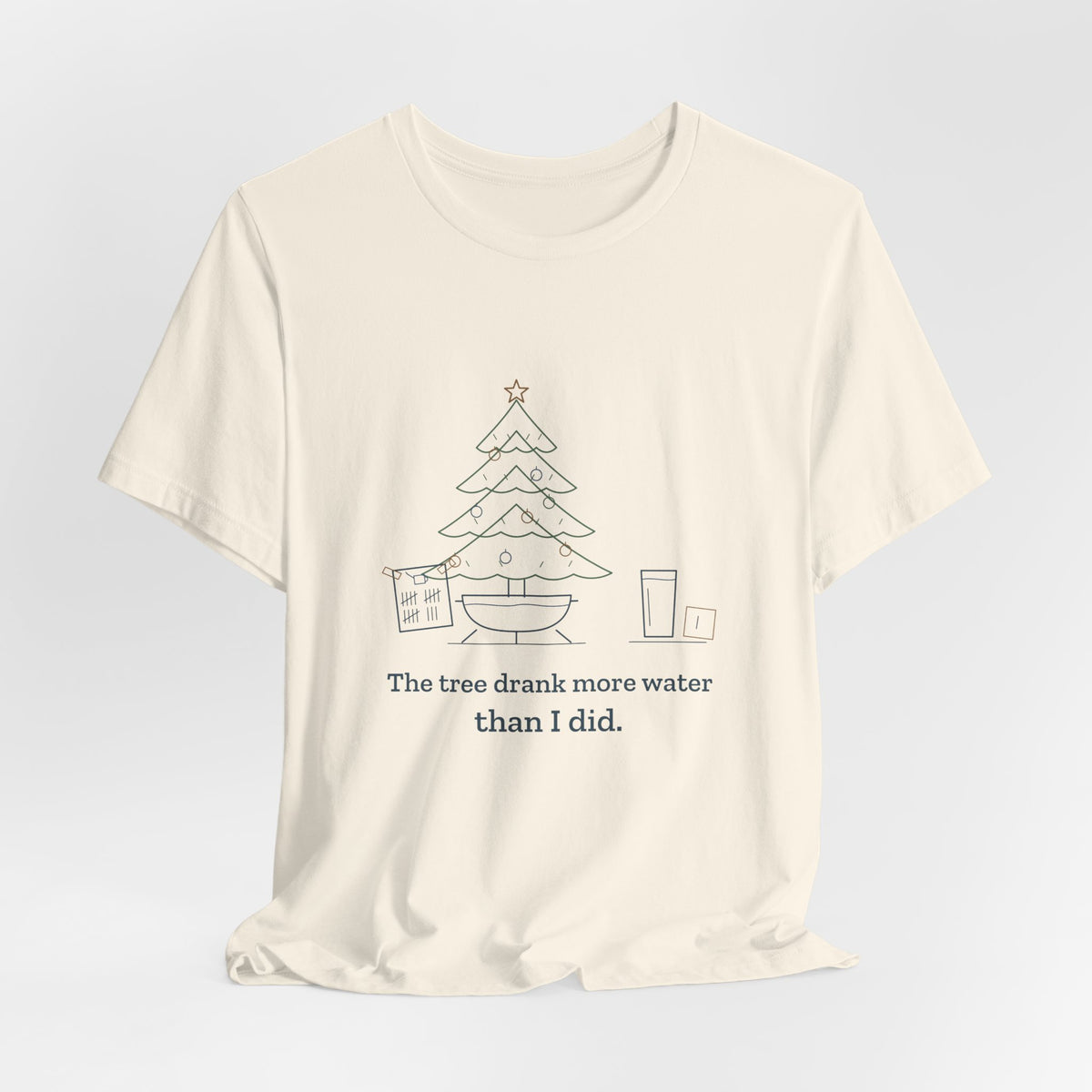 Christmas Tree T-Shirt - The Tree Drank More Water Than I Did Funny Holiday Tee