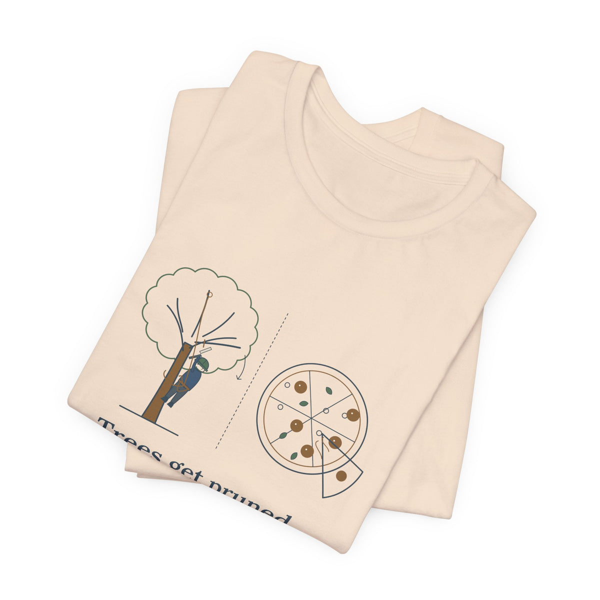 Arborist T-Shirt - Trees Get Pruned. Pizzas Get Topped. Tree Climber Tee