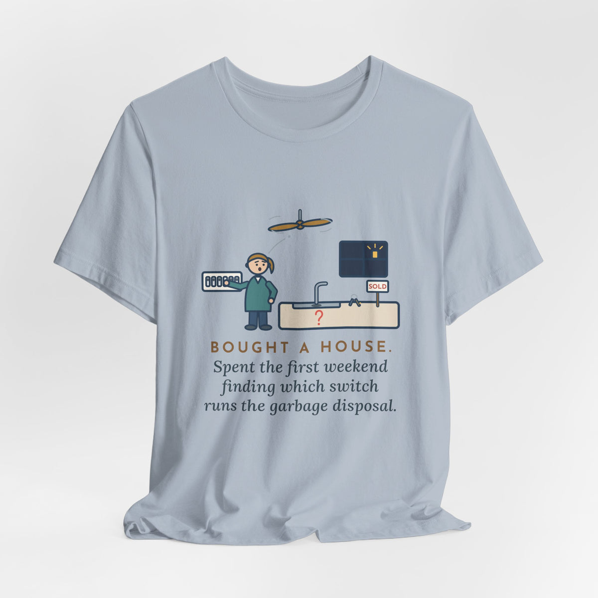 Funny New Homeowner T-Shirt, First Weekend Finding Which Switch Runs the Garbage Disposal, Switch Plate Tee