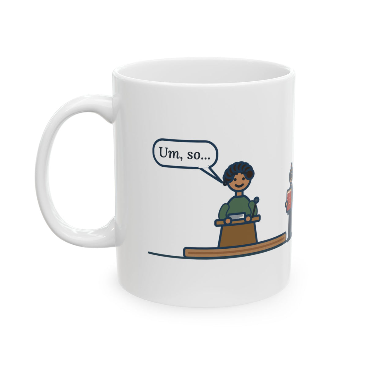 Public Speaking Teacher Coffee Mug 11oz - Speech Class, Every Talk Begins With 'Um, So'