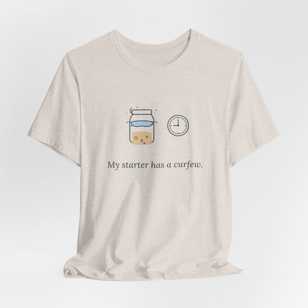 Sourdough T-Shirt - My Starter Has a Curfew Funny Bread Baking Tee