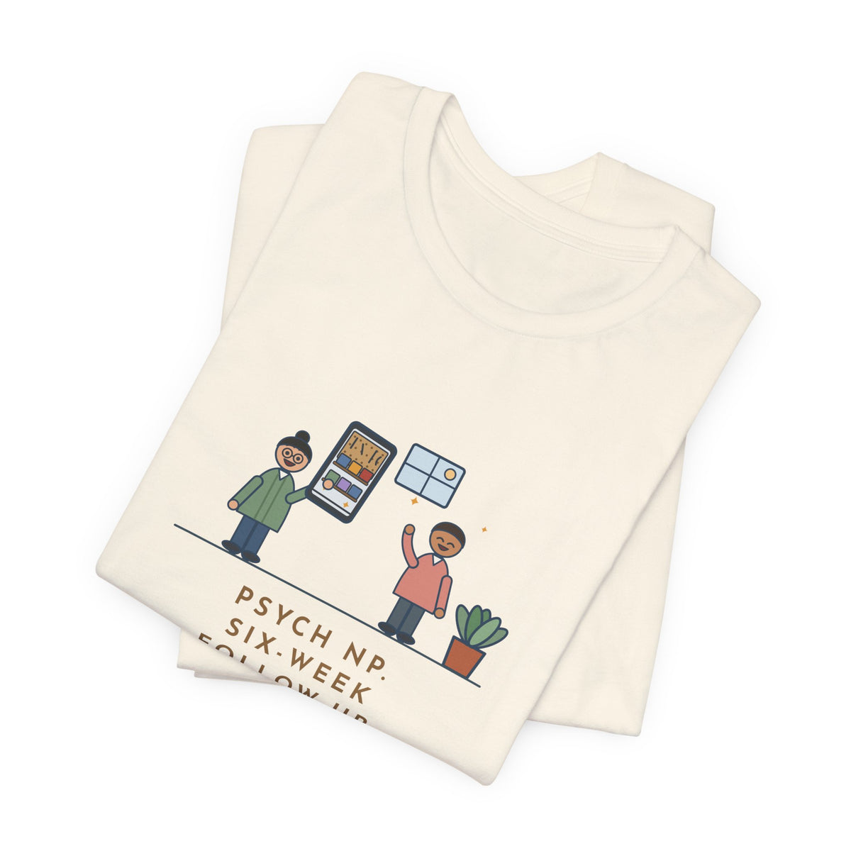 Funny Psychiatric Nurse Practitioner T-Shirt, Six-Week Follow-Up, He Brought a Photo of the Garage He Finally Cleaned, Proud Photo Tee