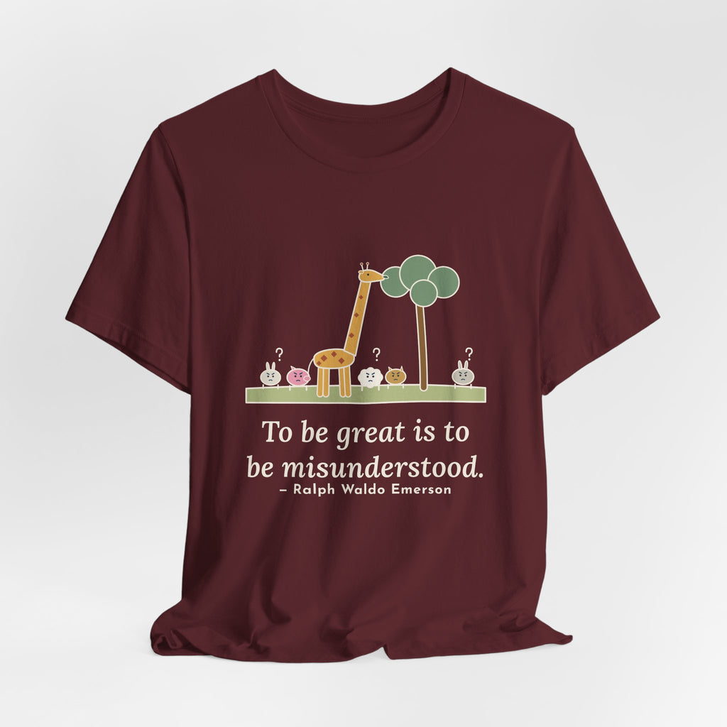 Emerson Quote T-Shirt, To Be Great Is to Be Misunderstood, Wisdom Tall Giraffe Tee