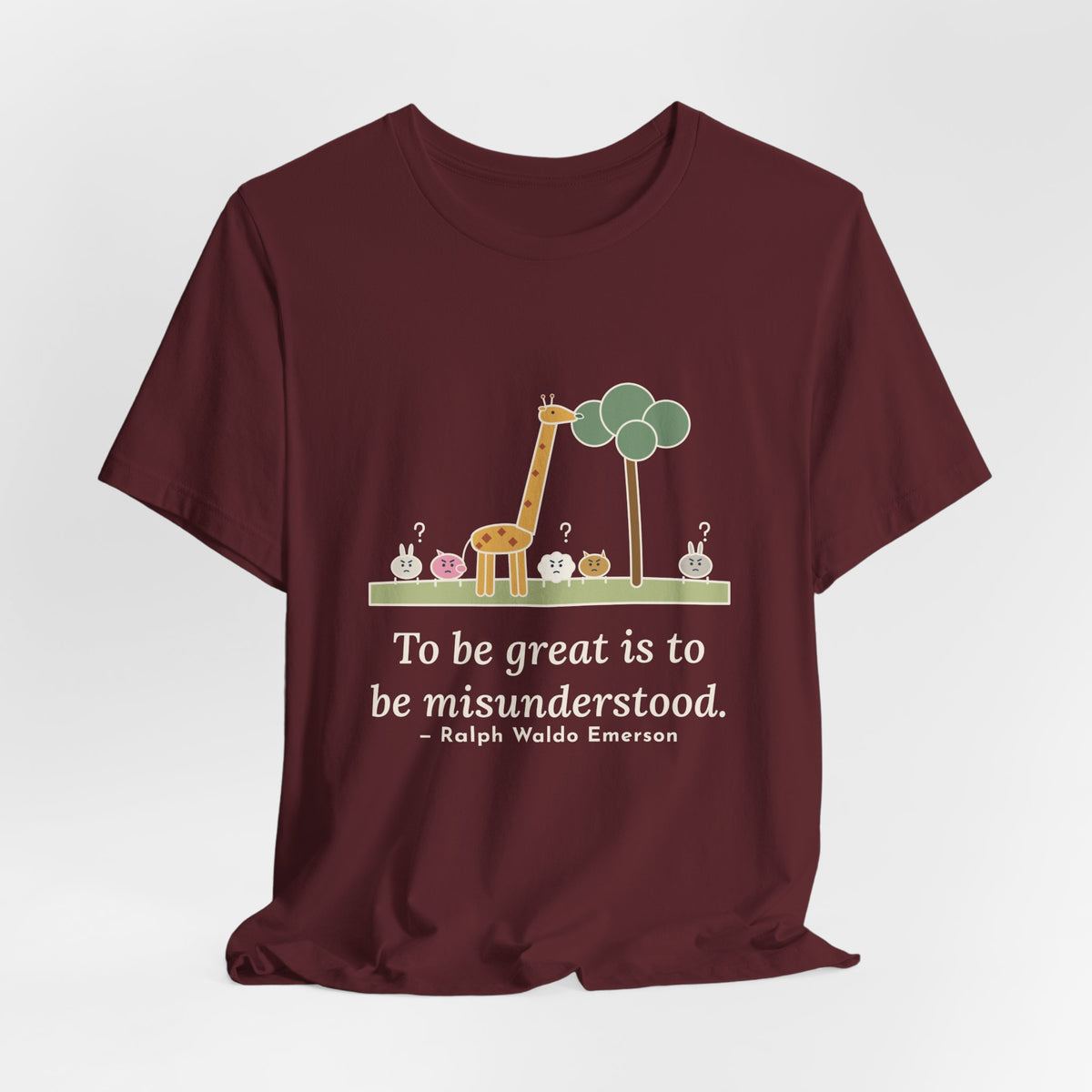Emerson Quote T-Shirt, To Be Great Is to Be Misunderstood, Wisdom Tall Giraffe Tee