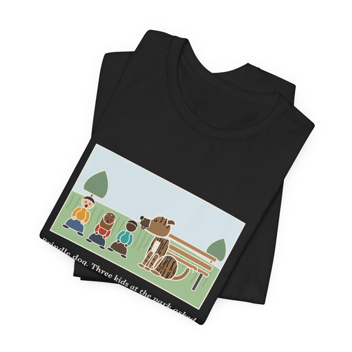 Funny Brindle Dog T-Shirt, Three Kids at the Park Asked If She Was Part Tiger, She Wagged Yes, Park Day Tee