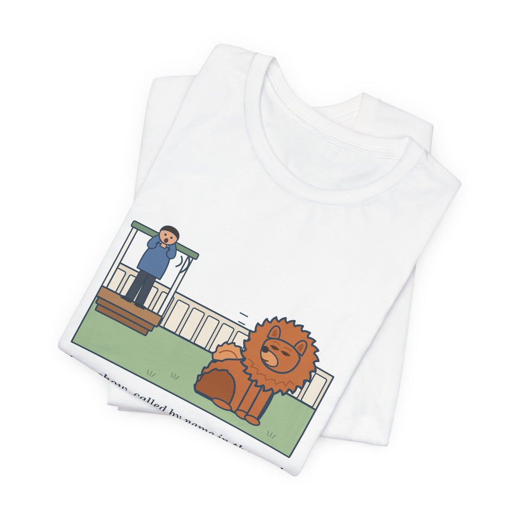 Funny Chow Chow T-Shirt, Called by Name in the Yard, Decided Against It, Backyard Lion Tee