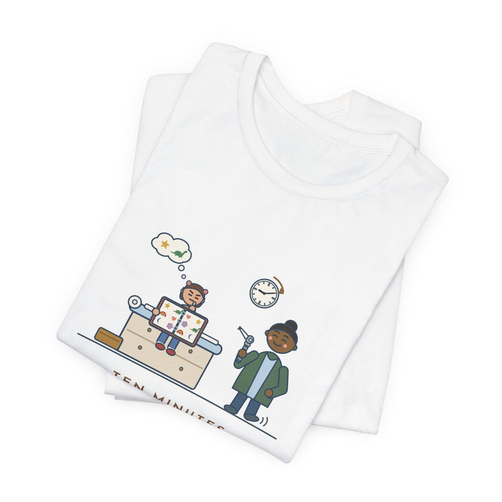 Pediatric Office Nurse T-Shirt - Ten Minutes Choosing a Sticker. Two Seconds for the Ear Check.
