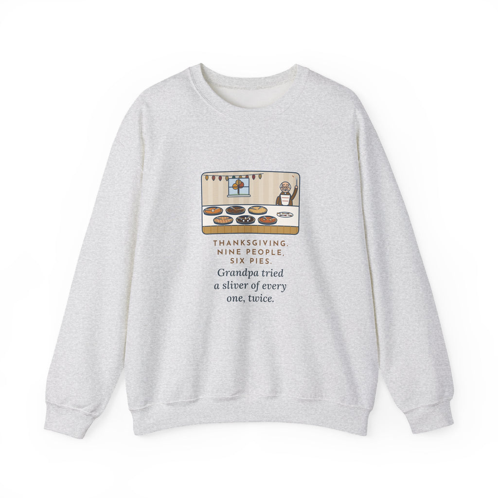 Thanksgiving Sweatshirt, Nine People, Six Pies, Grandpa Tried a Sliver of Every One Twice, Funny Pie Table Crewneck