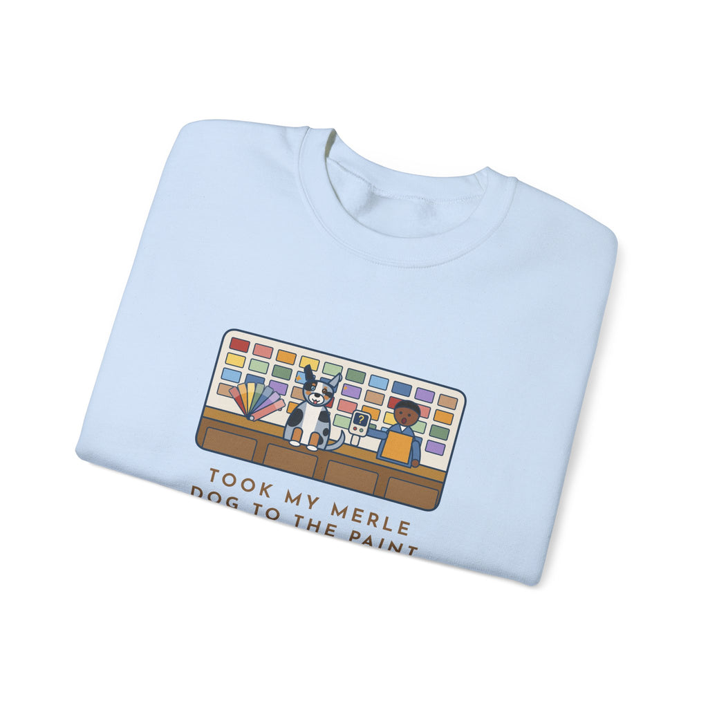 Merle Dog Sweatshirt, Took Him to the Paint Store for Fun, The Color Matcher Gave Up, Funny Paint Counter Crewneck