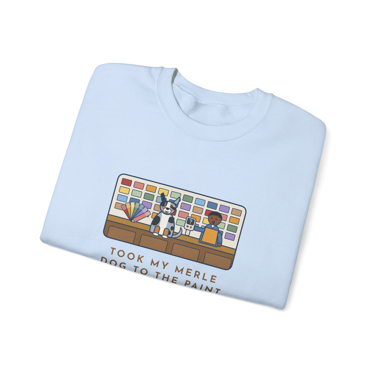 Merle Dog Sweatshirt, Took Him to the Paint Store for Fun, The Color Matcher Gave Up, Funny Paint Counter Crewneck