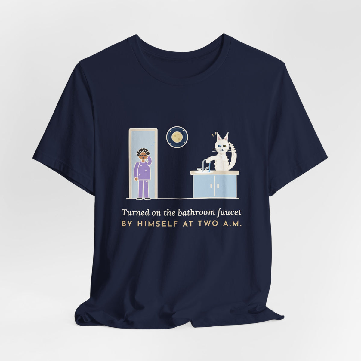 Turkish Angora Cat T-Shirt - Turned On the Bathroom Faucet by Himself at Two A.M. Funny Cat Tee