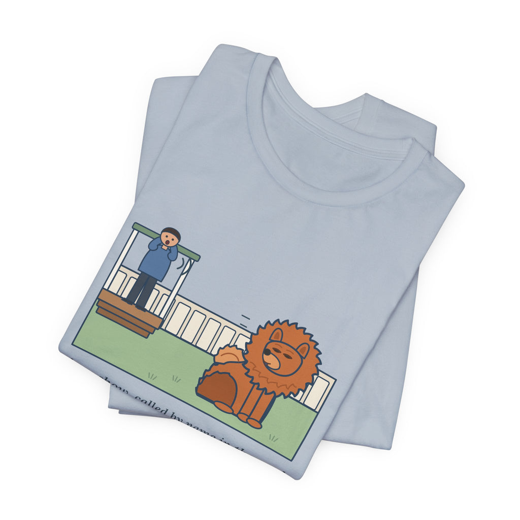Funny Chow Chow T-Shirt, Called by Name in the Yard, Decided Against It, Backyard Lion Tee
