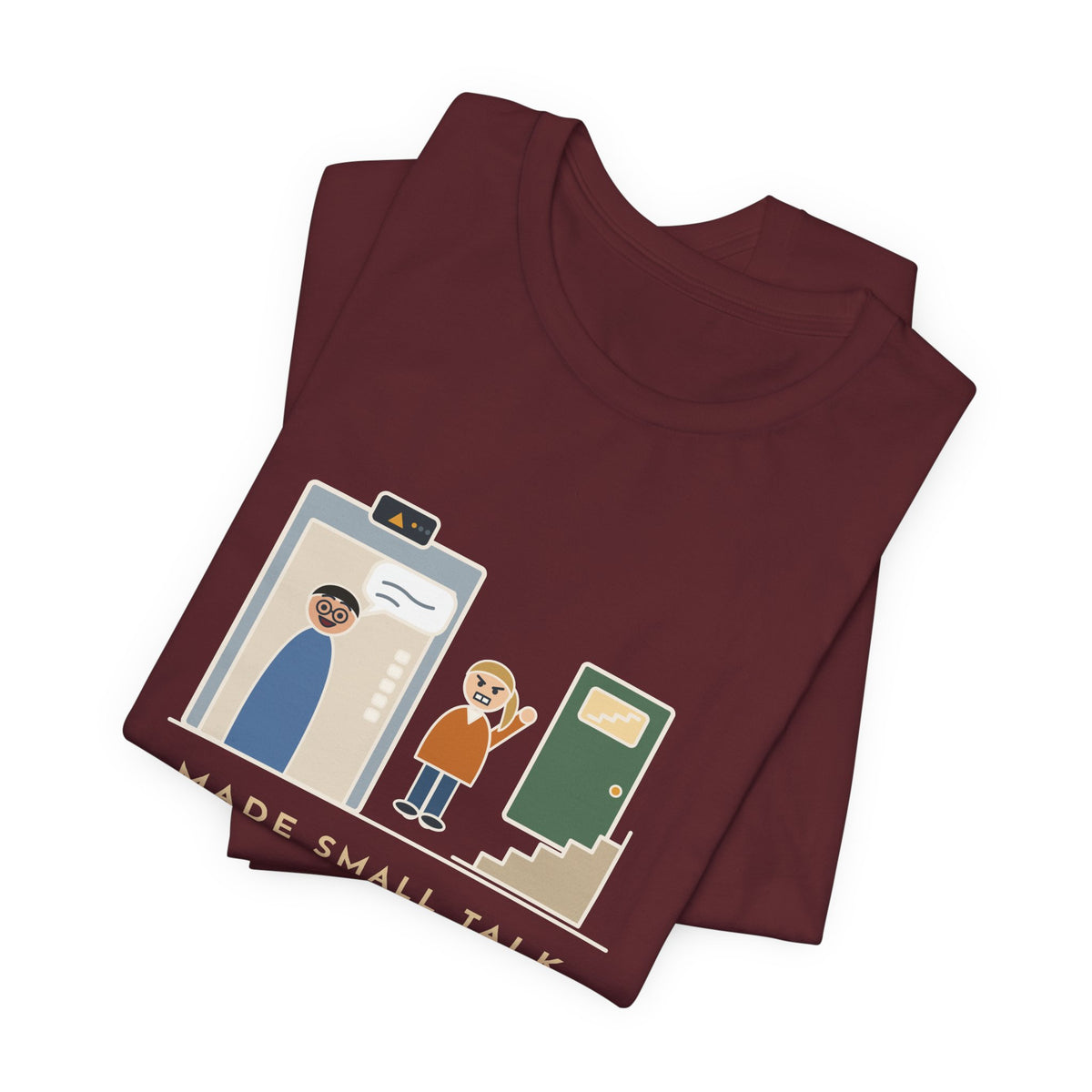 Funny Introvert T-Shirt - Made Small Talk in the Elevator, Got Off Two Floors Early to End It