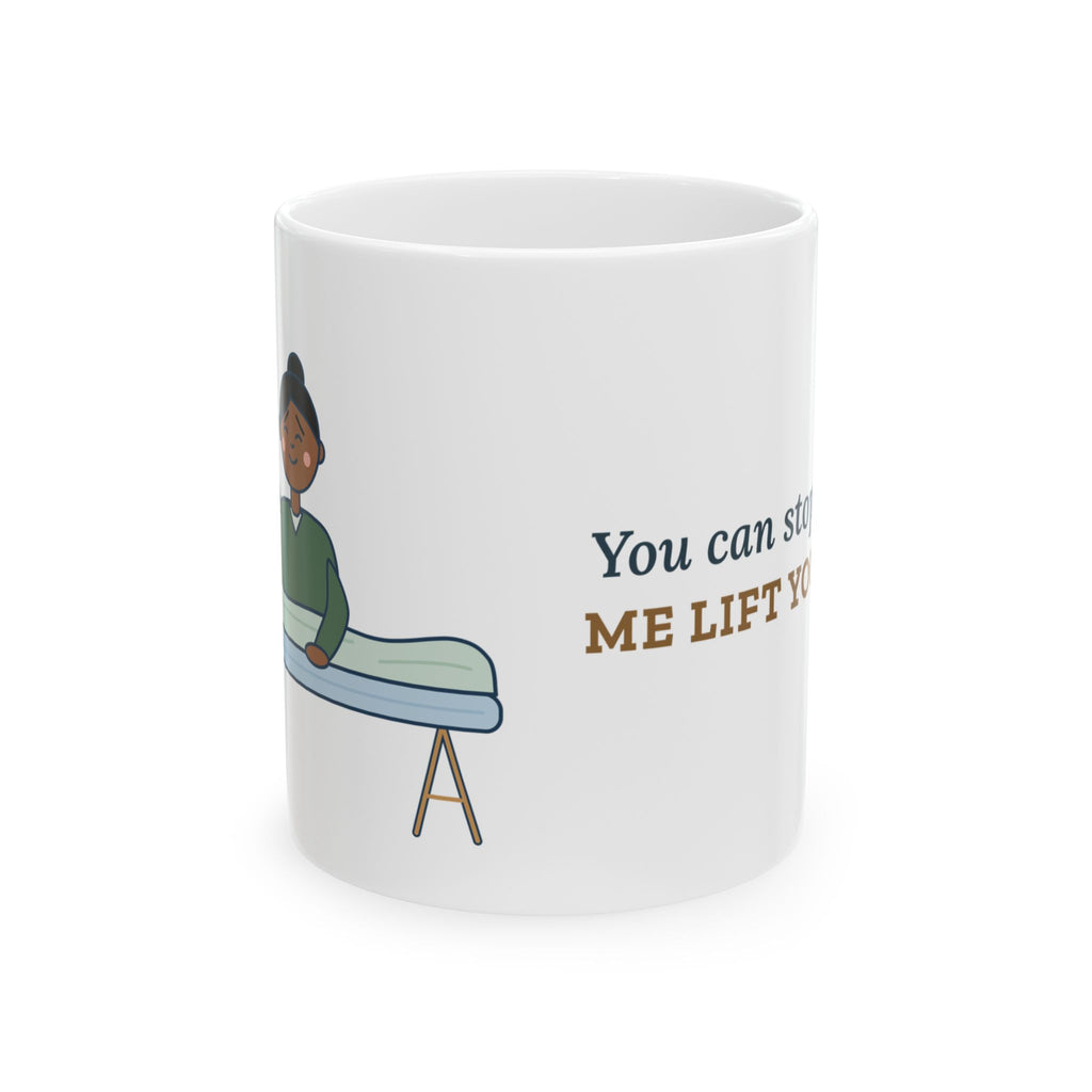 Massage Therapist Coffee Mug - You Can Stop Helping Me Lift Your Arm