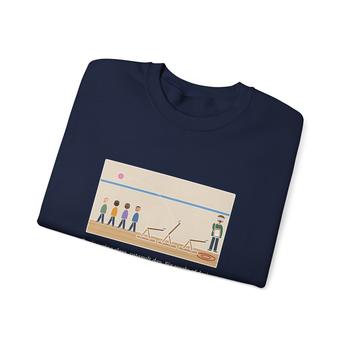 Engineering Teacher Sweatshirt, Six Weeks of Design, The Pom-Pom Flew Backward, Funny Catapult Day Crewneck