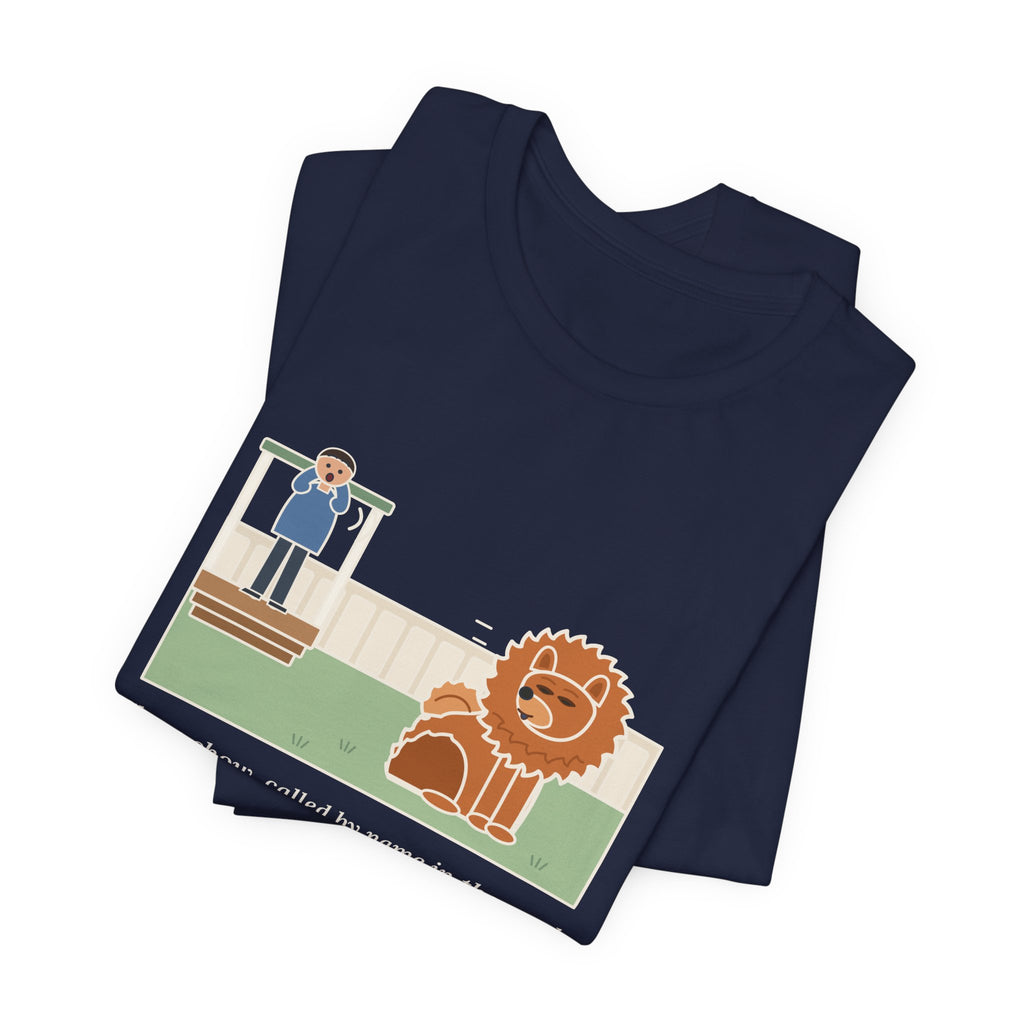 Funny Chow Chow T-Shirt, Called by Name in the Yard, Decided Against It, Backyard Lion Tee