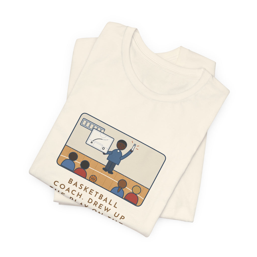 Funny Basketball Coach T-Shirt, Drew Up the Play, The Marker Died Halfway Through the Timeout, Timeout Huddle Tee