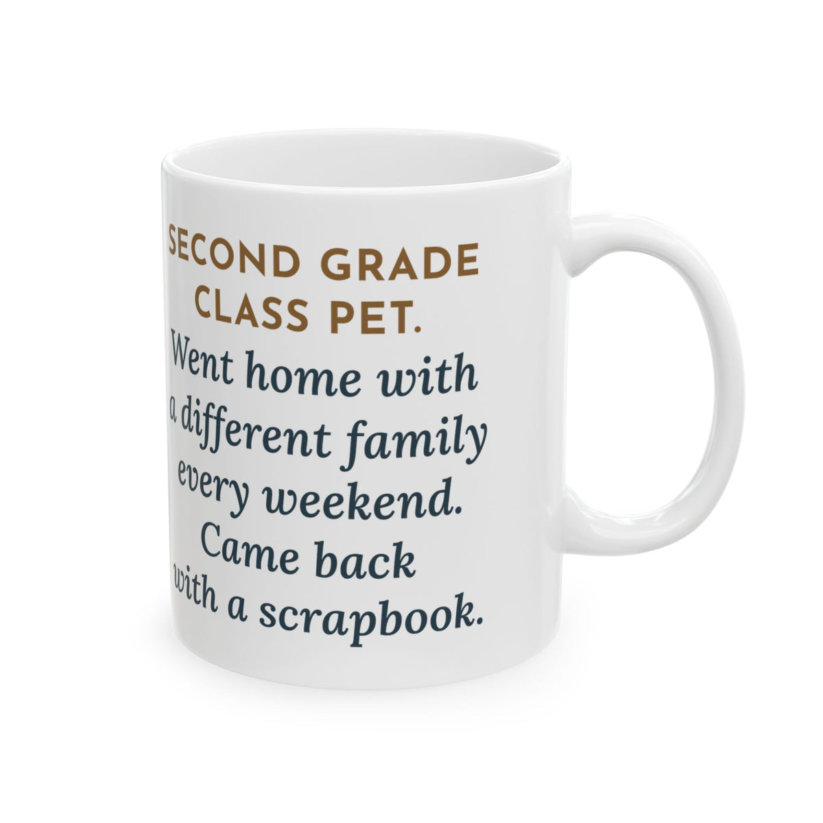 Class Pet Mug, Went Home with a Different Family Every Weekend, Came Back with a Scrapbook, Funny Coffee Mug 11oz