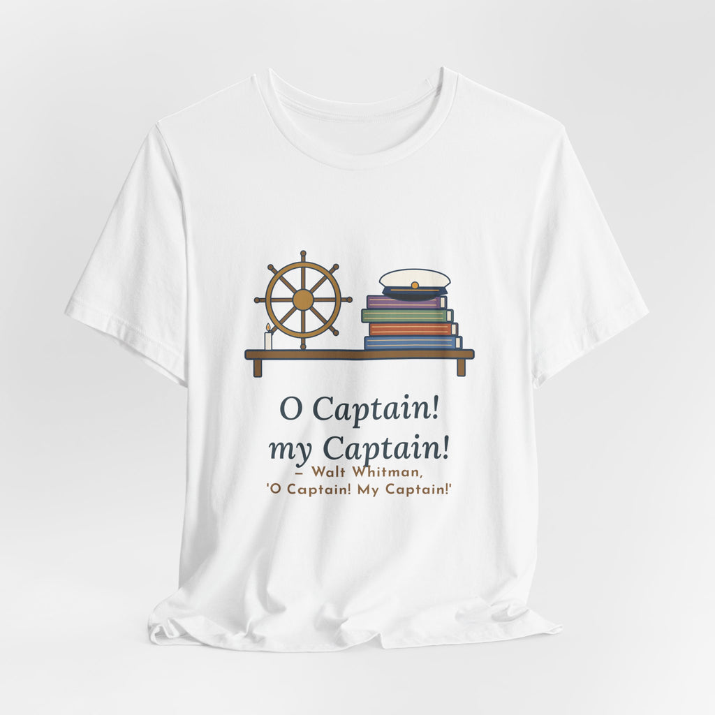 Walt Whitman Quote T-Shirt, O Captain My Captain, Teacher Captain's Desk Tee