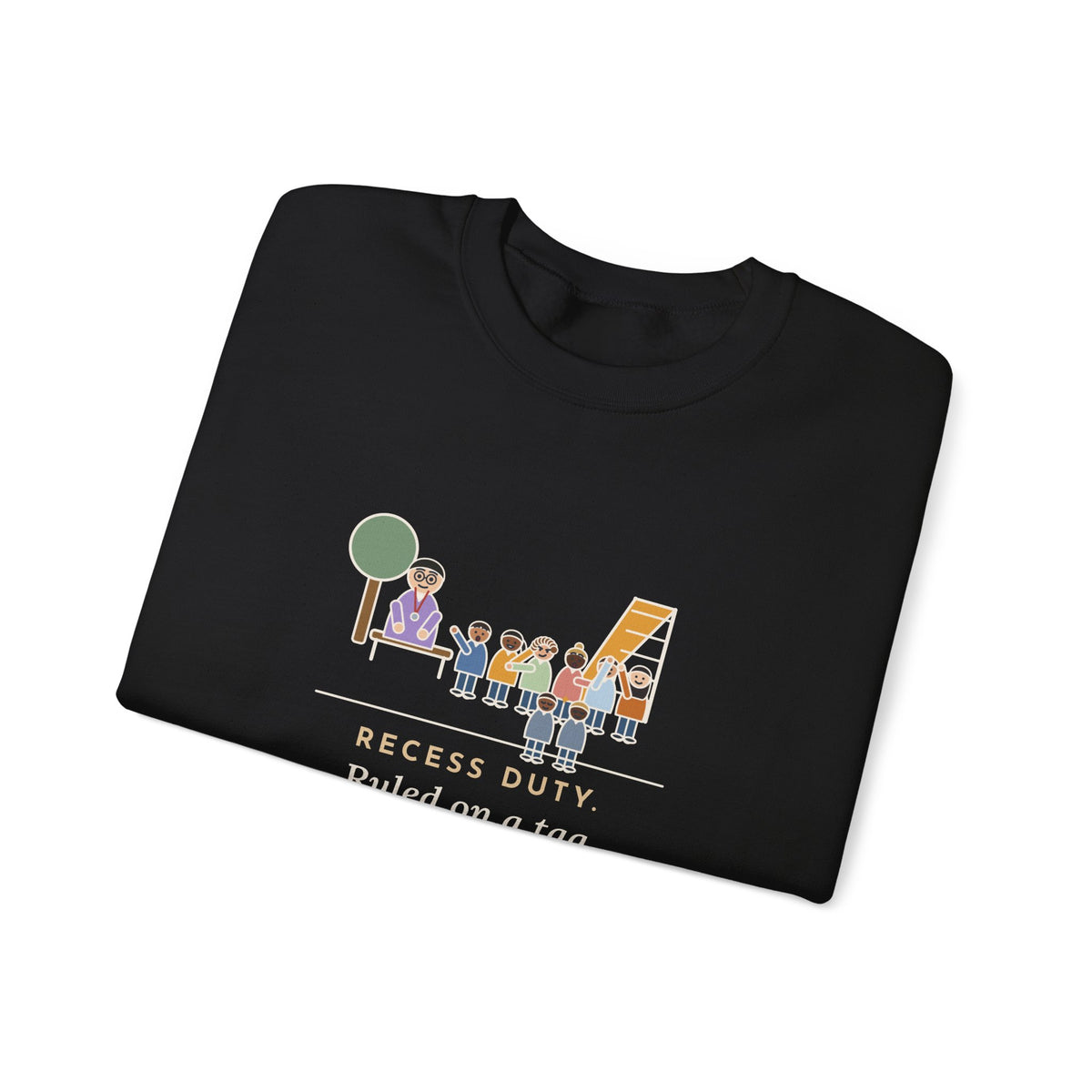 Recess Duty Crewneck Sweatshirt - Playground Tag Dispute, Six Witnesses