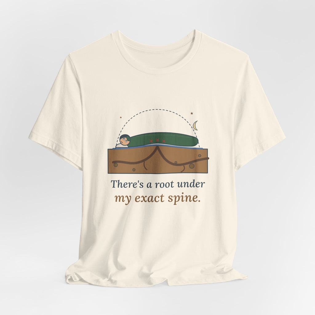 Tent Camping T-Shirt - There's a Root Under My Exact Spine. Funny Camper Tee