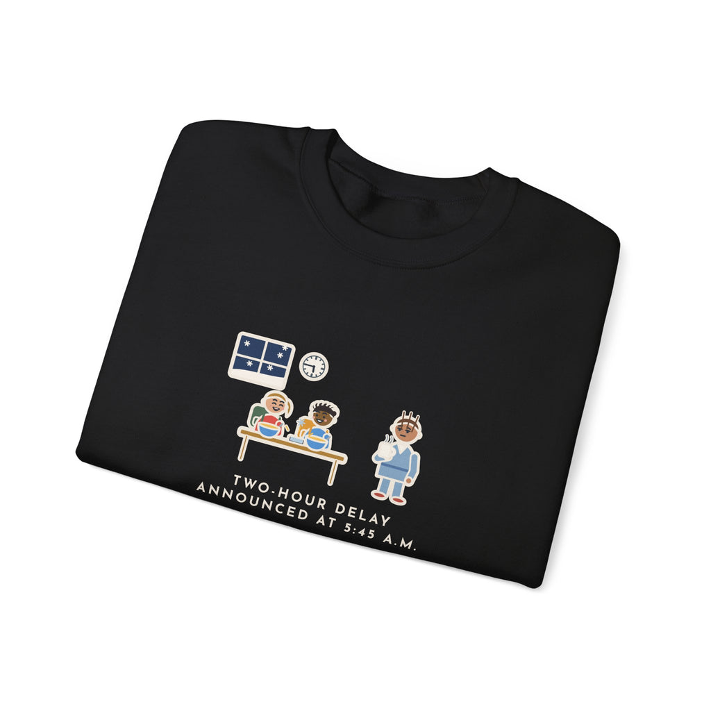Two-Hour Delay Sweatshirt, Announced at 5:45 a.m., Both Kids Already Dressed and Eating Cereal, Funny Dawn Kitchen Crewneck