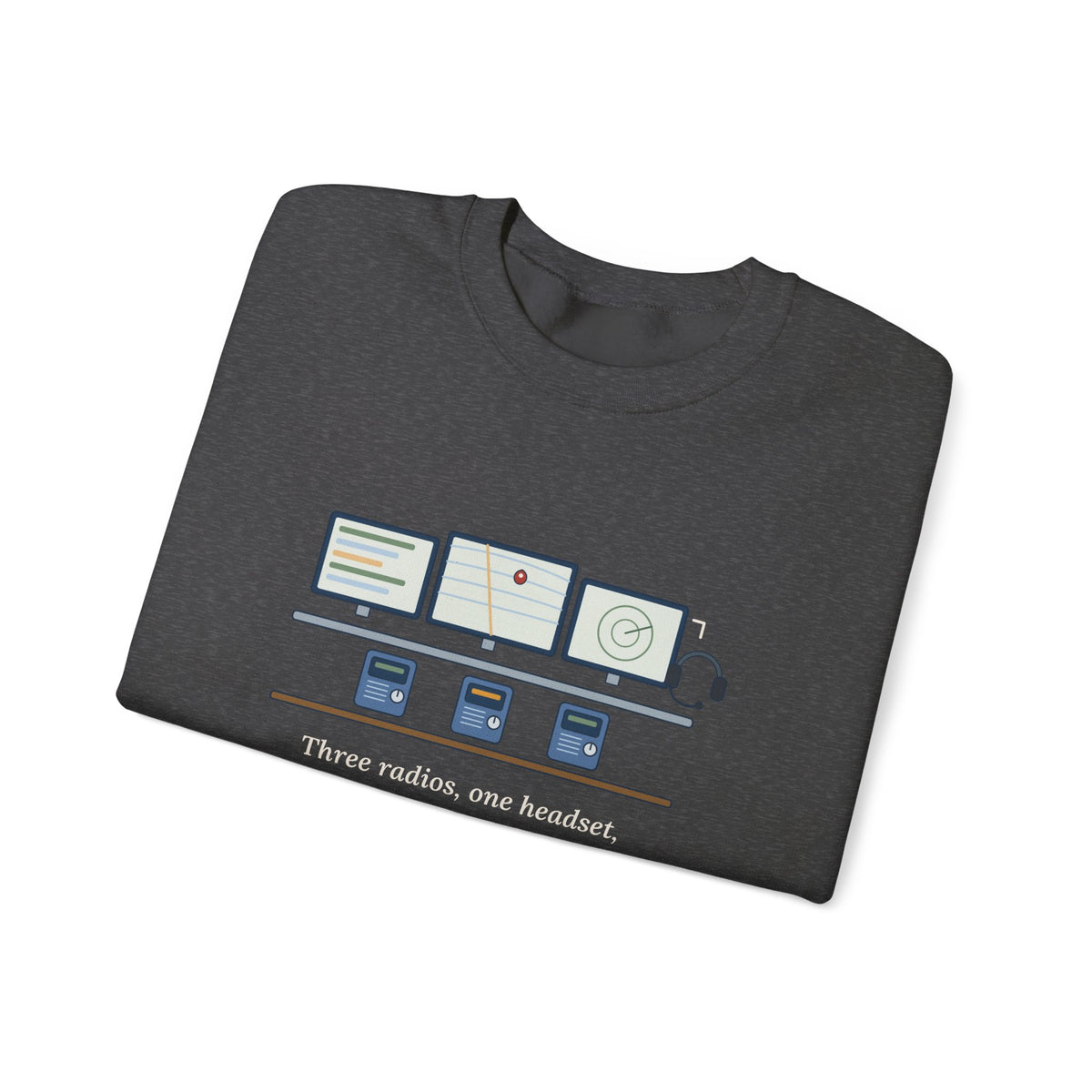 911 Dispatcher Crewneck Sweatshirt - Three Radios, One Headset, Zero Panic